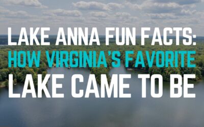 Lake Anna Fun Facts: How Virginia’s Favorite Lake Came to Be